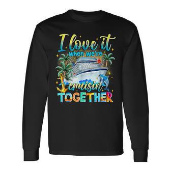 Family Cruise 2026 I Love It When We're Cruisin' Together Long Sleeve T-Shirt - Monsterry