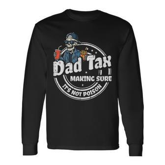 Fathers Day Dad Tax Skeleton Food Humor Daddy Papa Men Long Sleeve T-Shirt | Mazezy