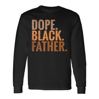 Fathers Day Dope Black Father African American Pride Dad Men Long Sleeve T-Shirt - Monsterry