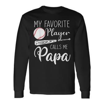 My Favorite Baseball Player Calls Me Papa Custom Long Sleeve T-Shirt - Thegiftio UK