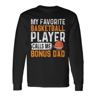 My Favorite Basketball Player Calls Me Bonus Dad Fathers Day Long Sleeve T-Shirt | Seseable UK