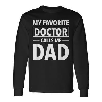 My Favorite Doctor Calls Me Dad Doctor Dad Long Sleeve T-Shirt - Monsterry UK