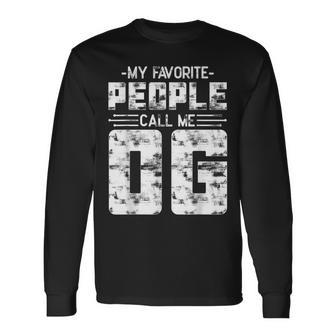 My Favorite People Call Me Og Long Sleeve T-Shirt - Thegiftio UK