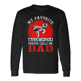 My Favorite Taekwondo Fighter Calls Me Dad Father's Day Long Sleeve T-Shirt - Thegiftio UK