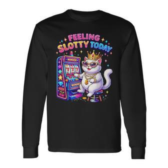 Feeling Slotty Today Casino Cat Gambling Casino Long Sleeve T-Shirt - Thegiftio UK