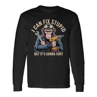 I Can Fix Stupid But It's Gonna Hurt Monkey Long Sleeve T-Shirt - Thegiftio UK