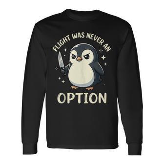 Flight Was Never An Option Long Sleeve T-Shirt - Thegiftio UK
