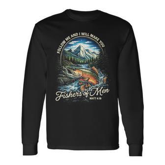 Follow Me And I Will Make You Fishers Of Positive Saying Long Sleeve T-Shirt - Monsterry