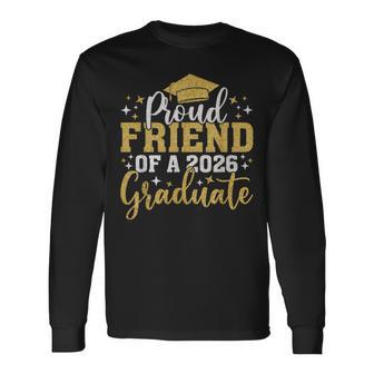 Friend Senior 2026 Proud Of A Class Of 2026 Graduate Done Long Sleeve T-Shirt - Monsterry