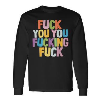 Fuck You Fucking Fuck 長袖Tシャツ - Kawaiitshirt