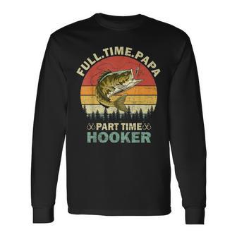 Full Time Papa Part-Time Hooker Vintage Fishing Fathers Day Long Sleeve T-Shirt - Thegiftio UK