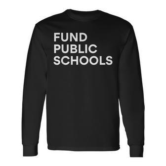 Fund Public Schools Society Issues Educational Long Sleeve T-Shirt - Thegiftio UK