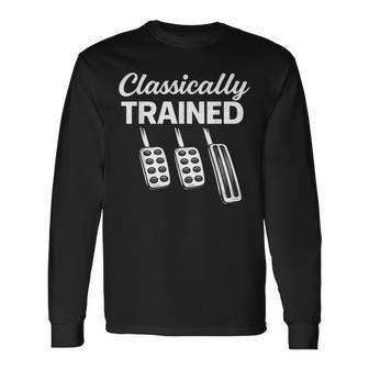 Classically Trained Manual Car With Pedals Driving Long Sleeve T-Shirt - Monsterry
