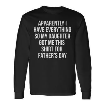 For Dad Who Has Everything Sarcasm Long Sleeve T-Shirt - Thegiftio UK