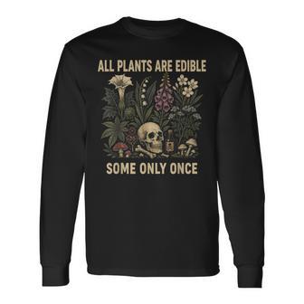 Gardening Humor All Plants Are Edible Some Only Once Long Sleeve T-Shirt - Monsterry UK
