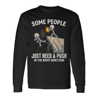 Some People Just Need A Push In The Right Direction Long Sleeve T-Shirt - Thegiftio UK