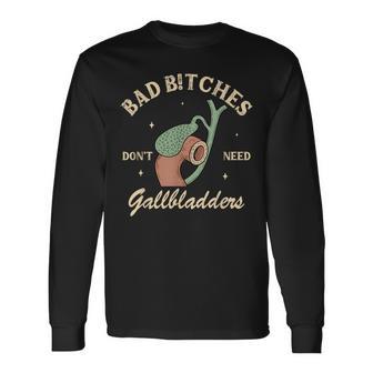 Gallbladder Surgery Bad Btches Don't Need Gallbladders Long Sleeve T-Shirt - Thegiftio UK