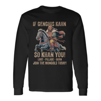 Genghis Khan Quote Mongolia History Mongolian Empire Long Sleeve T-Shirt - Monsterry