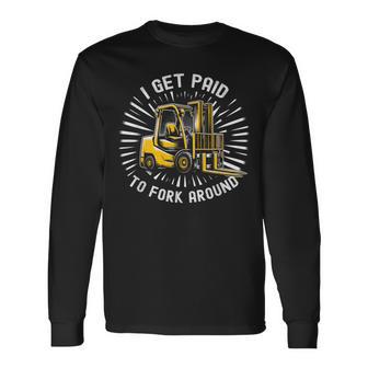 Get Paid To Fork Around 認定フォークリフトドライバーオペレーター 長袖Tシャツ - Kawaiitshirt
