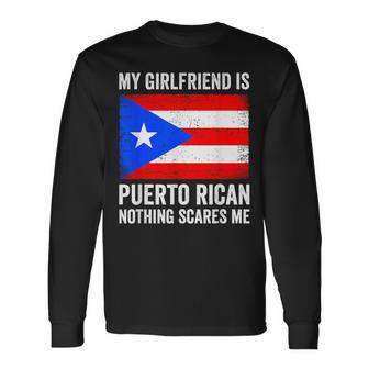 My Girlfriend Is Puerto Rican Nothing Scares Me Puerto Rico Long Sleeve T-Shirt - Thegiftio UK