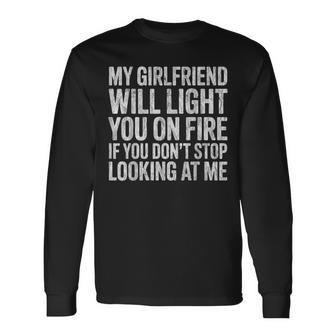 My Girlfriend Will Light You On Fire Relationship Long Sleeve T-Shirt - Thegiftio