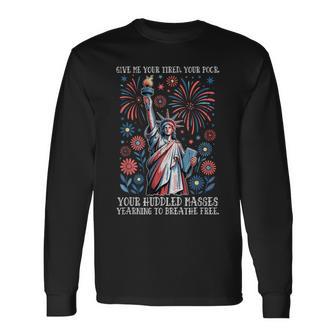 Give Me Your Tired Your Poor Your Huddled Masses Longing Long Sleeve T-Shirt - Thegiftio UK