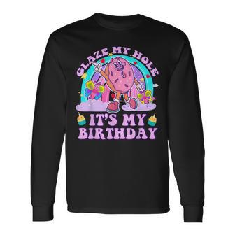 Glaze My Hole It's My Birthday Dark Adult Humor Donut Long Sleeve T-Shirt - Thegiftio UK