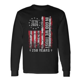 In God We Trust 250 Years Patriotic Usa Flag Vintage Long Sleeve T-Shirt - Thegiftio UK
