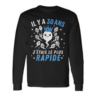 Graine Le Plus Rapide Blague Anniversaire Humour 30 Ans T-shirt à manches longues - Cadeauxyz