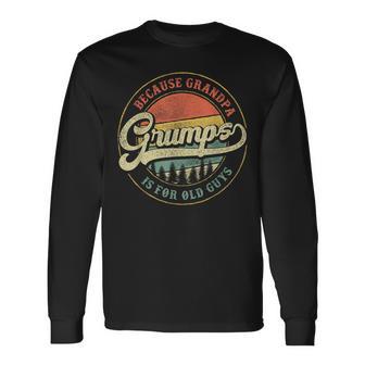 Grumps Because Grandpa Is For Old Guys Grandpa Long Sleeve T-Shirt - Thegiftio UK