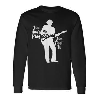 Guitarrista Bluesman No Tocas El Blues You Feel It Camiseta de manga larga - Regaloses