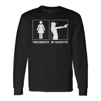 Gun Your Daughter My Daughter T Father's Day Long Sleeve T-Shirt - Monsterry UK