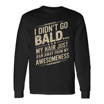 Hair Just Ran Away Bald Head Bald Man Bald Hair Bald Long Sleeve T-Shirt - Thegiftio UK