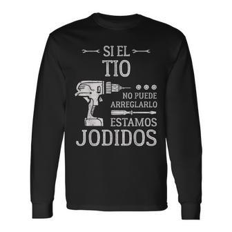 Hombrei El Tio No Puede Arreglarlo Estamos Jodidos Camiseta de manga larga - Regaloses
