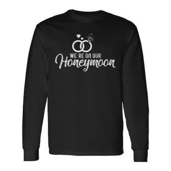 Honeymoon For Couples We're On Our Honeymoon Long Sleeve T-Shirt - Thegiftio UK