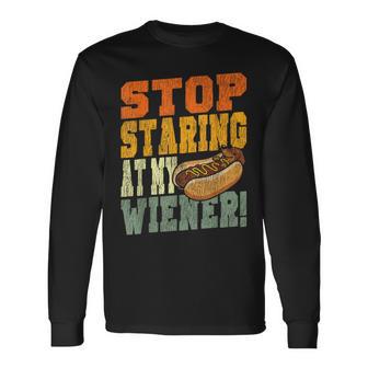 Hot Dog Adult Humor Pun Naughty Stop Staring At My Wiener Long Sleeve T-Shirt - Monsterry