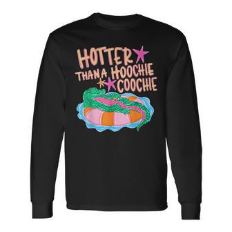 Hotter Than A Hoochie Coochie Summer Fun For Gator Lovers Long Sleeve T-Shirt - Thegiftio UK