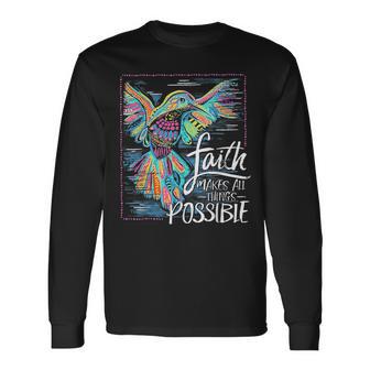 Hummingbird Faith Makes All Things Possible Long Sleeve T-Shirt - Thegiftio UK
