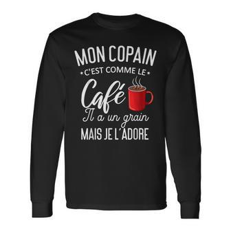 Humour Mon Copain Comme Le Café Il A Un Grain T-shirt à manches longues - Cadeauxyz