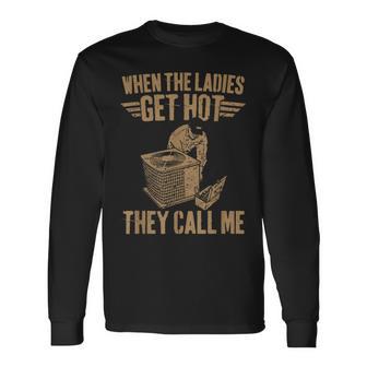 Hvac When The Ladies Get Hot They Call Me Long Sleeve T-Shirt - Thegiftio UK