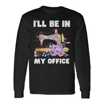 I'll Be In My Office おもしろヴィンテージフローラルミシン 長袖Tシャツ - Kawaiitshirt