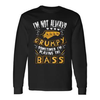 I'm Not Always Grumpyometimes I'm Playing The Bass 音楽 長袖Tシャツ - Kawaiitshirt