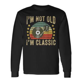 I'm Not Old I'm Classic ビニールレコード レトロ ビンテージ音楽 長袖Tシャツ - Kawaiitshirt
