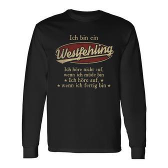 Ich Bin Ein Westfehlingich Höre Nicht Auf Wenn Ich Müde Bin Langarmshirts - Seseable