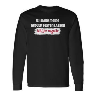 Ich Habe Meine Geduld Testen Lassen Lustigerpruch Ironie Langarmshirts - Seseable