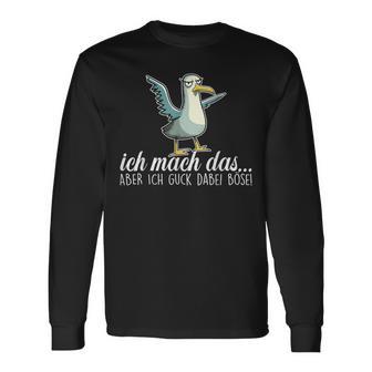 Ich Mach Das X Aber Ich Guck Dabei Böseogel Möwe Ironie Langarmshirts - Seseable