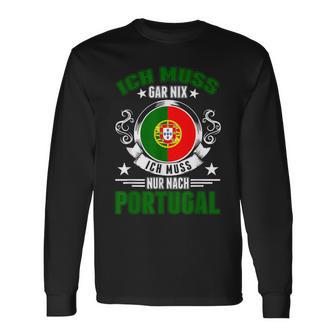 Ich Muss Gar Nix Ich Muss Nur Nach Portugal Langarmshirts - Seseable