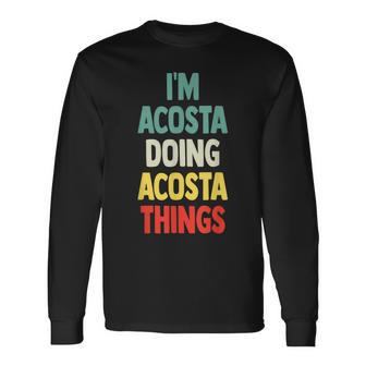 I'm Acosta Doing Acosta Things Fun Nombre Personalizado Acosta Camiseta de manga larga - Regaloses