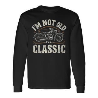 I'm Not Old I'm Classic Retro Vintage Motorcycle Quote Long Sleeve T-Shirt - Thegiftio UK