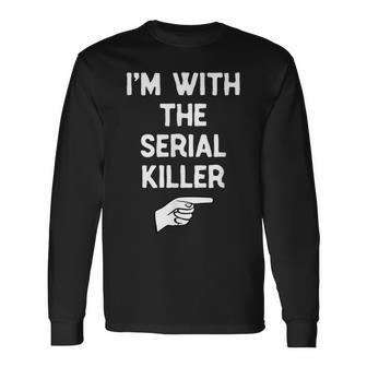 I’M With The Serial Killer Halloween Matching Costume Long Sleeve T-Shirt - Thegiftio UK